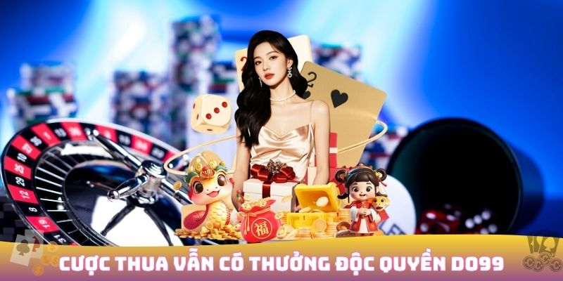 Hoàn thưởng khi cược thua DO99