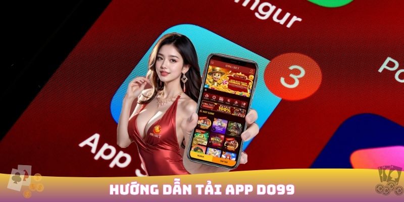 Tải ứng dụng DO99 nhanh chóng
